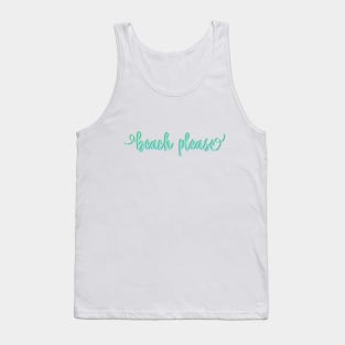 Beach please Tank Top